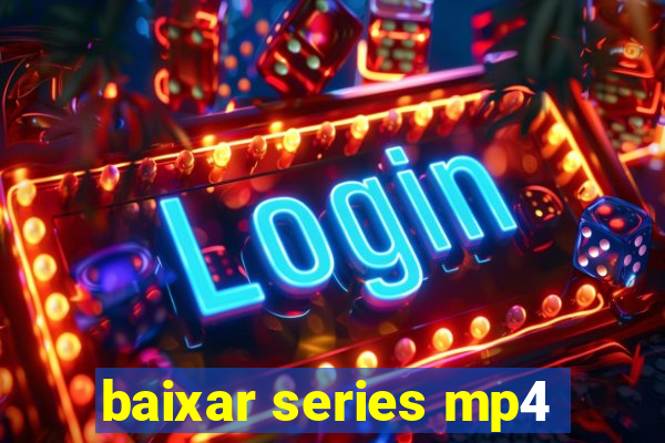 baixar series mp4